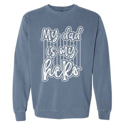 My Dad Is My Hero Father's Day Quote Garment-Dyed Sweatshirt