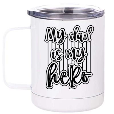 My Dad Is My Hero Father's Day Quote 12 oz Stainless Steel Tumbler Cup