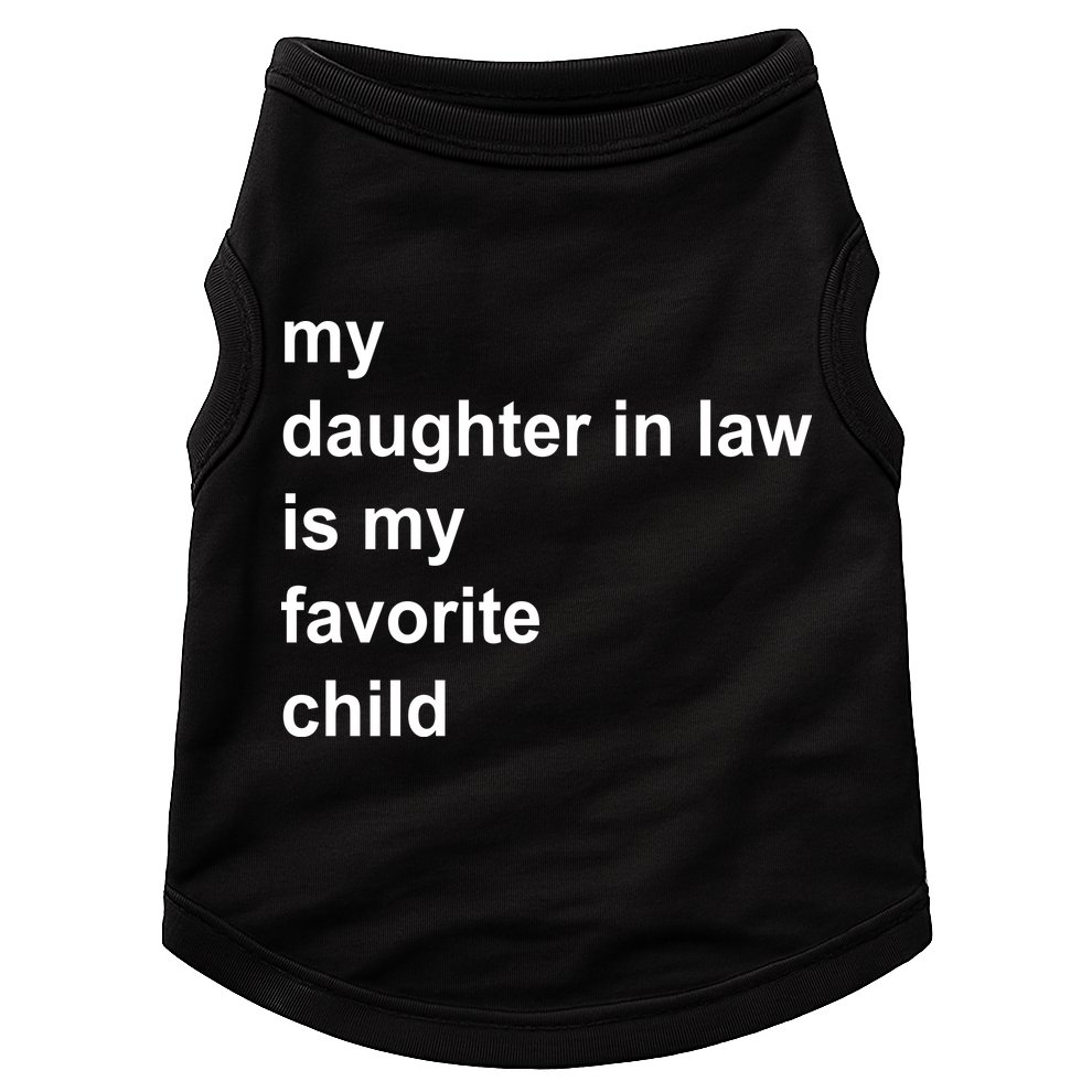 My Daughter In Law Is My Favorite Child Gift Doggie Tank