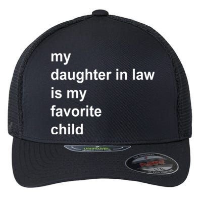 My Daughter In Law Is My Favorite Child Gift Flexfit Unipanel Trucker Cap