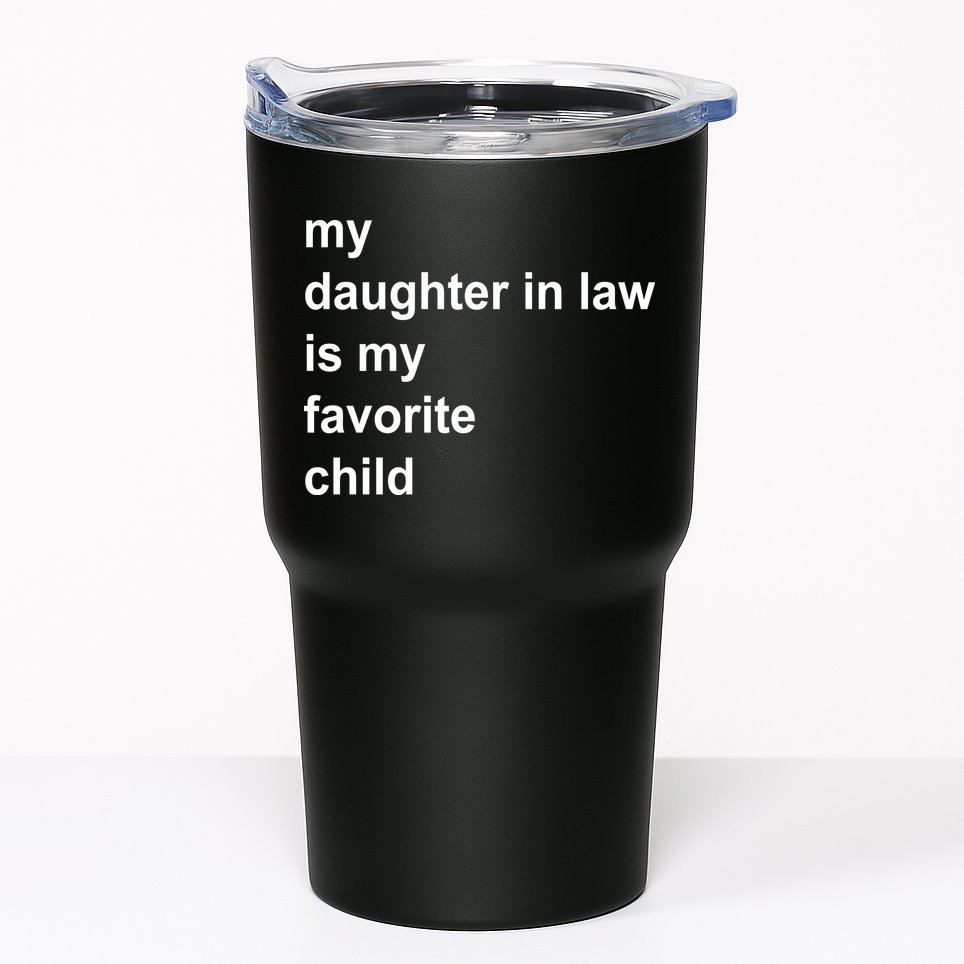 My Daughter In Law Is My Favorite Child Gift Tumbler