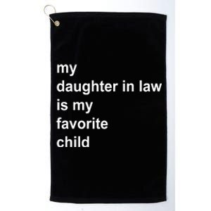 My Daughter In Law Is My Favorite Child Gift Platinum Collection Golf Towel