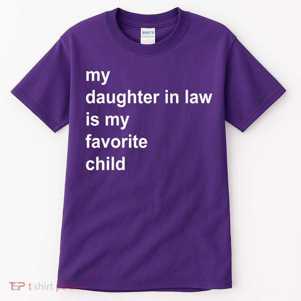 My Daughter In Law Is My Favorite Child Gift Tall T-Shirt