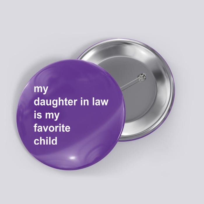 My Daughter In Law Is My Favorite Child Gift Button