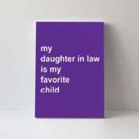 My Daughter In Law Is My Favorite Child Gift Canvas