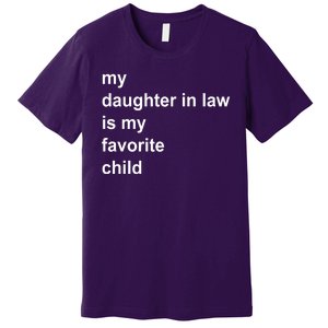 My Daughter In Law Is My Favorite Child Gift Premium T-Shirt