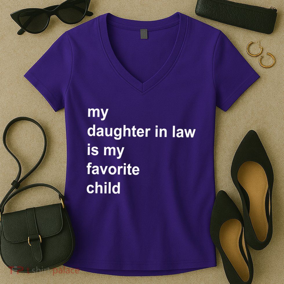 My Daughter In Law Is My Favorite Child Gift Women's V-Neck T-Shirt