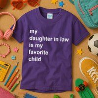 My Daughter In Law Is My Favorite Child Gift Kids T-Shirt