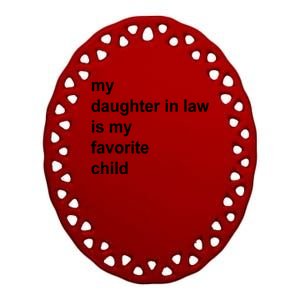 My Daughter In Law Is My Favorite Child Gift Ceramic Oval Ornament