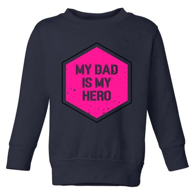 My Dad Is My Hero Father's Day Toddler Sweatshirt