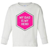 My Dad Is My Hero Father's Day Toddler Long Sleeve Shirt