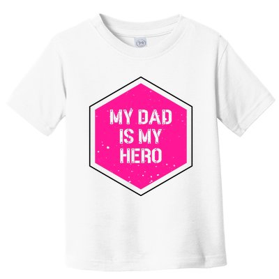 My Dad Is My Hero Father's Day Toddler T-Shirt