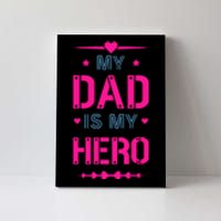 My Dad Is My Hero Father's Day T Canvas