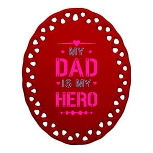 My Dad Is My Hero Father's Day T Ceramic Oval Ornament