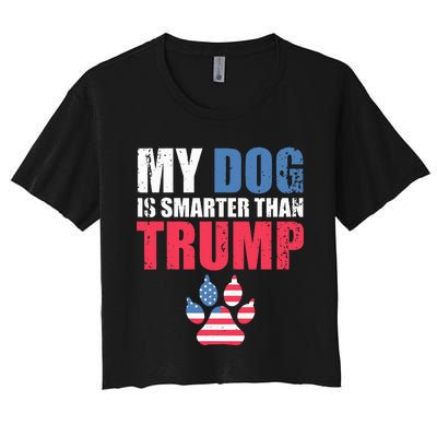 My Dog Is Smarter Than Your President Trump Funny Anti Trump Women's Crop Top Tee