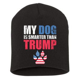 My Dog Is Smarter Than Your President Trump Funny Anti Trump Short Acrylic Beanie