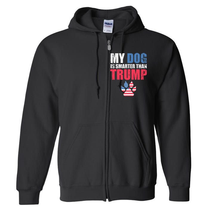 My Dog Is Smarter Than Your President Trump Funny Anti Trump Full Zip Hoodie