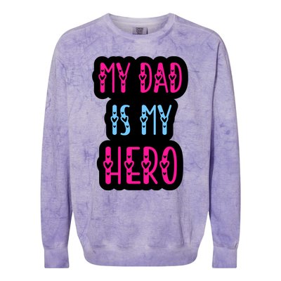 My Dad Is My Hero Quote Fathers T Colorblast Crewneck Sweatshirt