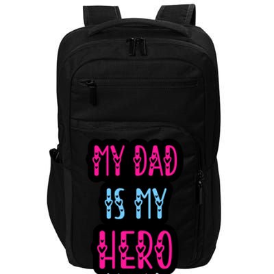 My Dad Is My Hero Quote Fathers T Impact Tech Backpack