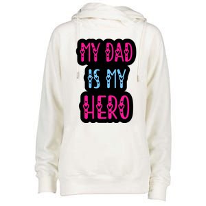 My Dad Is My Hero Quote Fathers T Womens Funnel Neck Pullover Hood