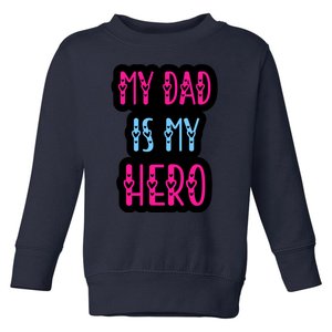 My Dad Is My Hero Quote Fathers T Toddler Sweatshirt