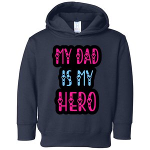 My Dad Is My Hero Quote Fathers T Toddler Hoodie