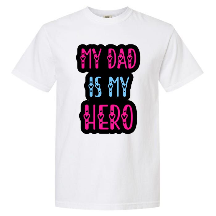 My Dad Is My Hero Quote Fathers T Garment-Dyed Heavyweight T-Shirt