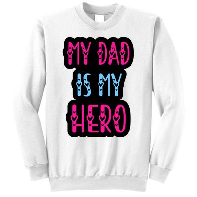 My Dad Is My Hero Quote Fathers T Sweatshirt