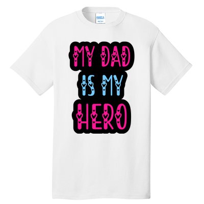 My Dad Is My Hero Quote Fathers T Tall T-Shirt