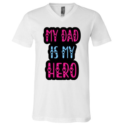 My Dad Is My Hero Quote Fathers T V-Neck T-Shirt