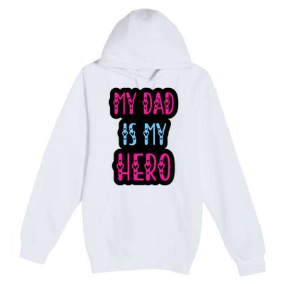 My Dad Is My Hero Quote Fathers T Premium Pullover Hoodie