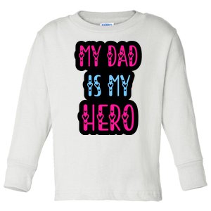 My Dad Is My Hero Quote Fathers T Toddler Long Sleeve Shirt