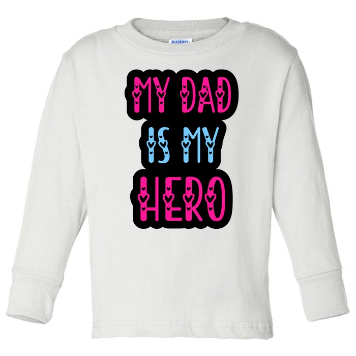 My Dad Is My Hero Quote Fathers T Toddler Long Sleeve Shirt