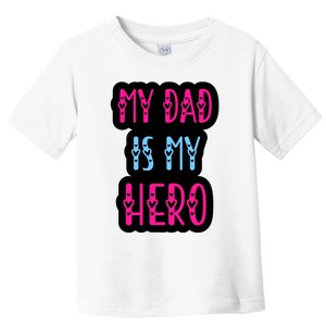 My Dad Is My Hero Quote Fathers T Toddler T-Shirt