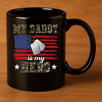 My Daddy Is My Hero Military Dad American Flag Army Proud Ar 11oz C Handle Ceramic Mug