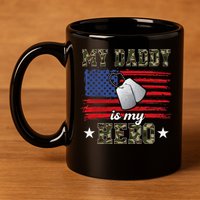 My Daddy Is My Hero Military Dad American Flag Army Proud Ar 11oz C Handle Ceramic Mug