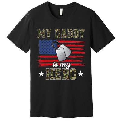 My Daddy Is My Hero Military Dad American Flag Army Proud Ar Premium T-Shirt