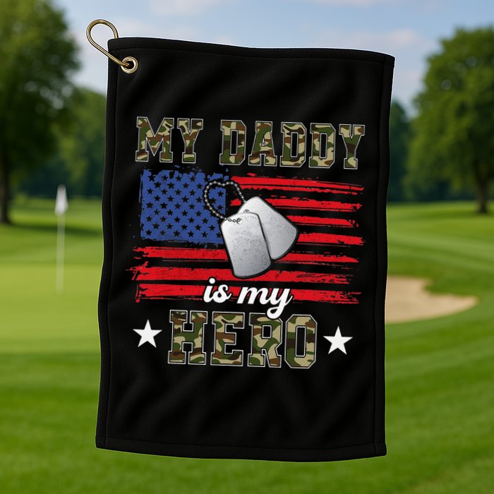 My Daddy Is My Hero Military Dad American Flag Army Proud Ar Golf Towel