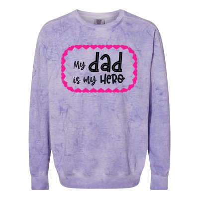 My Dad Is My Hero | Father's Day Quote Colorblast Crewneck Sweatshirt