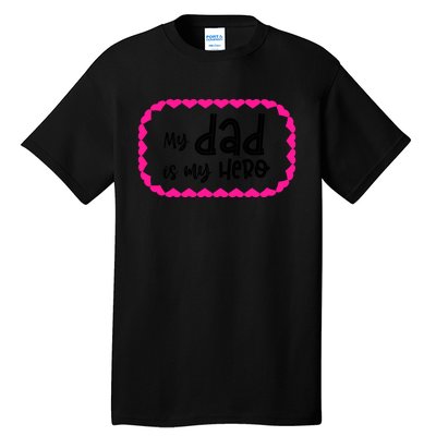 My Dad Is My Hero | Father's Day Quote Tall T-Shirt