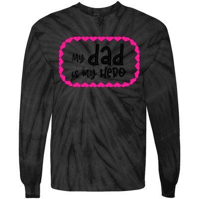 My Dad Is My Hero | Father's Day Quote Tie-Dye Long Sleeve Shirt