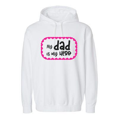 My Dad Is My Hero | Father's Day Quote Garment-Dyed Fleece Hoodie