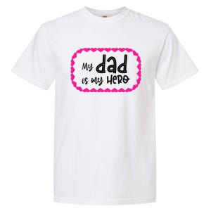 My Dad Is My Hero | Father's Day Quote Garment-Dyed Heavyweight T-Shirt