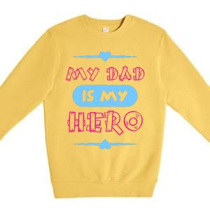 My Dad Is My Hero | Father's Day Quote Premium Crewneck Sweatshirt