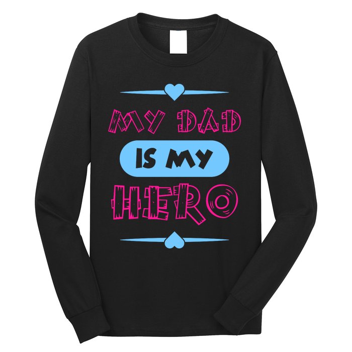 My Dad Is My Hero | Father's Day Quote Long Sleeve Shirt