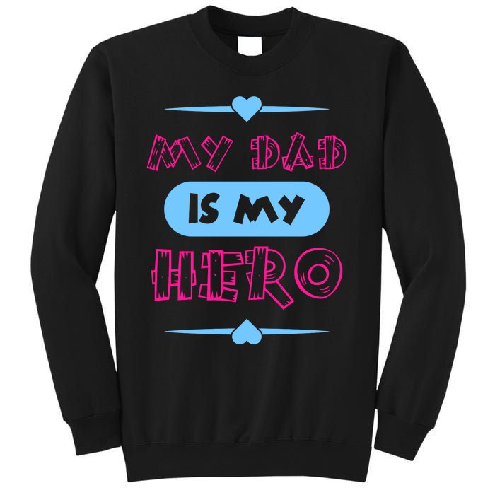 My Dad Is My Hero | Father's Day Quote Sweatshirt