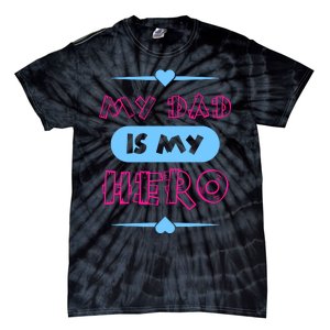 My Dad Is My Hero | Father's Day Quote Tie-Dye T-Shirt