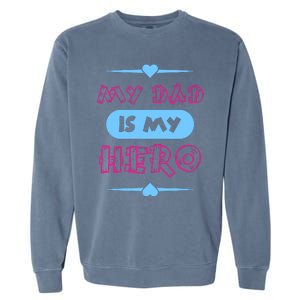 My Dad Is My Hero | Father's Day Quote Garment-Dyed Sweatshirt