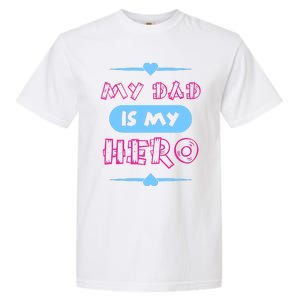 My Dad Is My Hero | Father's Day Quote Garment-Dyed Heavyweight T-Shirt