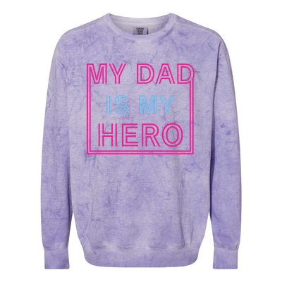 My Dad Is My Hero | Father's Day Colorblast Crewneck Sweatshirt